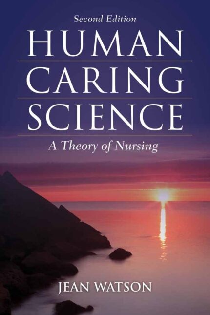 Human Caring Science 2nd Edition: A Theory of Nursing