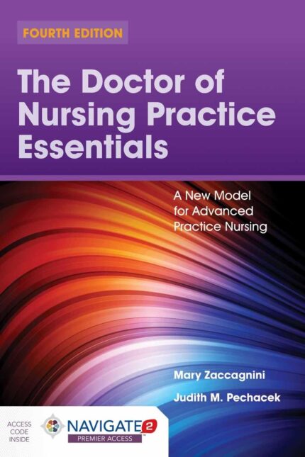 The Doctor of Nursing Practice Essentials: A New Model for Advanced Practice Nursing 4th Edition: A New Model for Advanced Practice Nursing