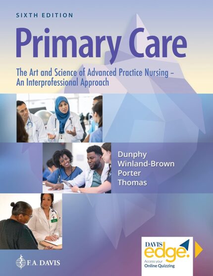 Primary Care – The Art and Science of Advanced Practice Nursing – An Interprofessional Approach 6th Edition