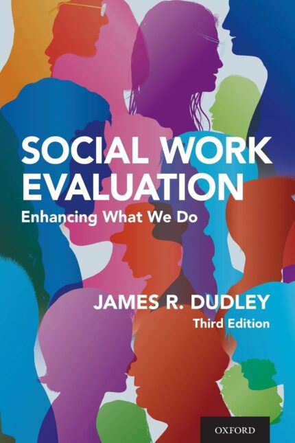 Social Work Evaluation: Enhancing What We Do 3rd Edition