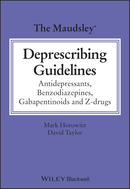 The Maudsley Deprescribing Guidelines: Antidepressants, Benzodiazepines, Gabapentinoids and Z-drugs 1st Edition
