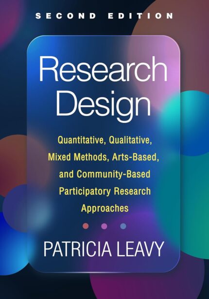 Research Design: Quantitative, Qualitative, Mixed Methods, Arts-Based, and Community-Based Participatory Research Approaches Second Edition