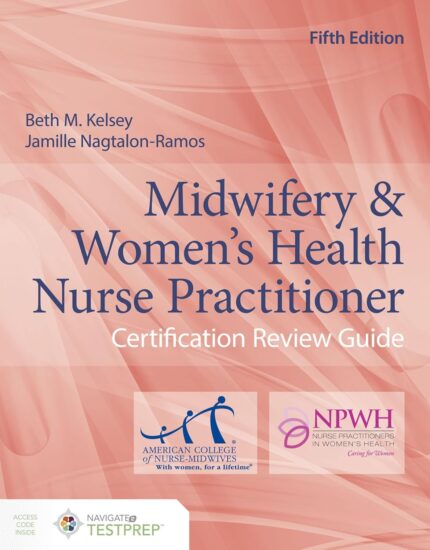 Midwifery & Women's Health Nurse Practitioner Certification Review Guide 5th Edition