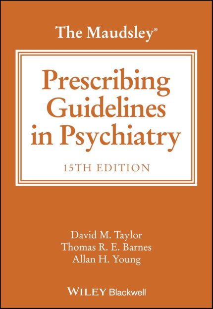The Maudsley Prescribing Guidelines in Psychiatry 15th Edition