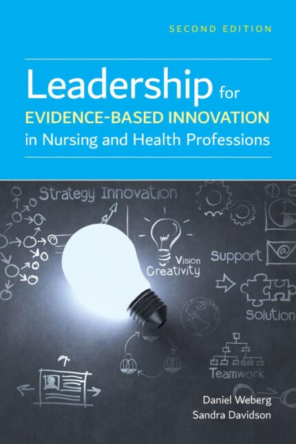Leadership for Evidence-Based Innovation in Nursing and Health Professions 2nd Edition