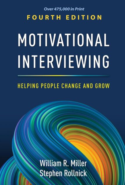 Motivational Interviewing: Helping People Change and Grow Fourth Edition