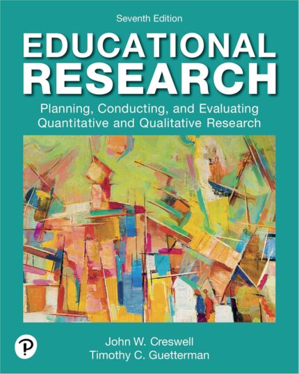 Educational Research: Planning, Conducting, and Evaluating Quantitative and Qualitative Research 7th Edition