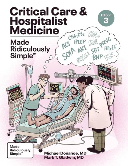 Critical Care and Hospitalist Medicine Made Ridiculously Simple 3rd Edition