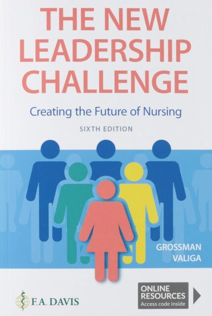 The New Leadership Challenge: Creating the Future of Nursing Sixth Edition