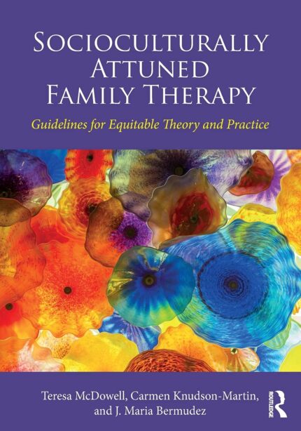 Socioculturally Attuned Family Therapy – Guidelines for Equitable Theory and Practice 2nd Edition