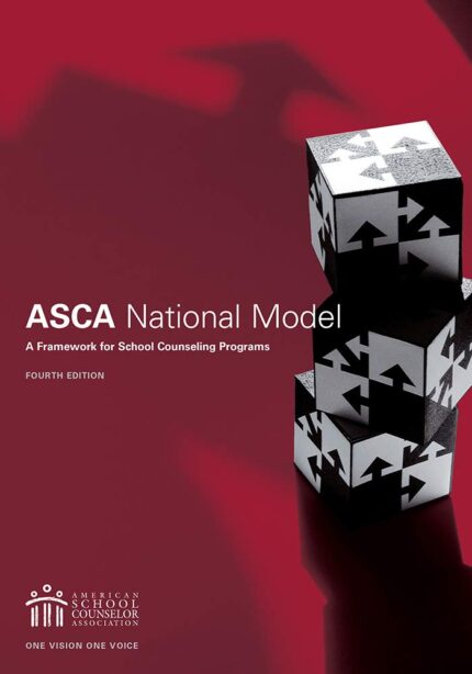 The ASCA National Model: A Framework for School Counseling Programs, 4th edition