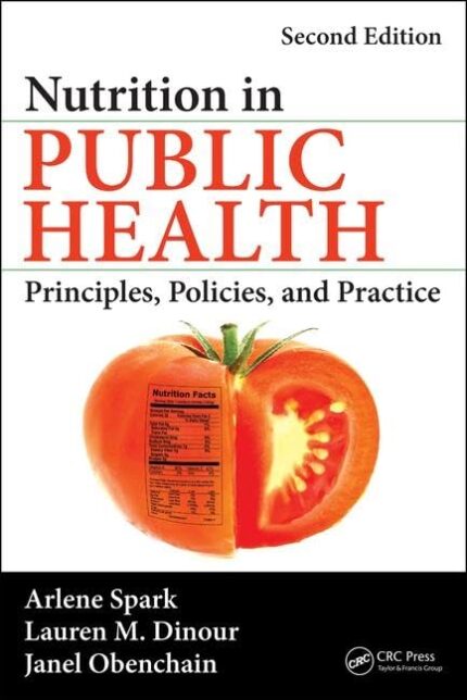 Nutrition in Public Health 2nd Edition: Principles, Policies, and Practice, Second Edition