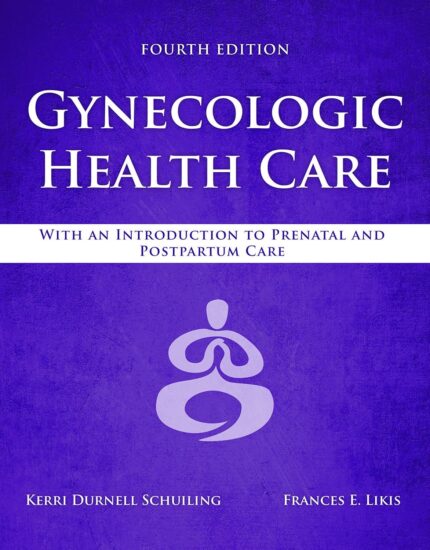 Gynecologic Health Care: With an Introduction to Prenatal and Postpartum Care 4th Edition