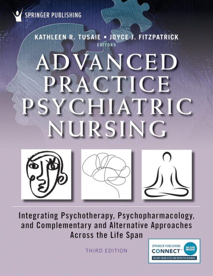 Advanced Practice Psychiatric Nursing – Integrating Psychotherapy, Psychopharmacology, and Complementary and Alternative Approaches Across the Life Span 3rd Edition